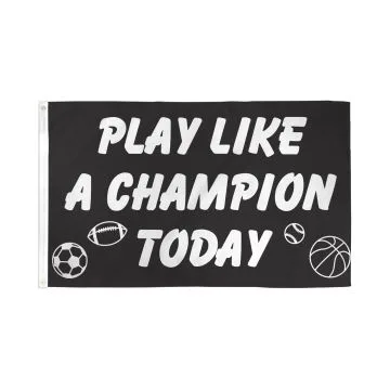 DRAPEAU JOUE COMME UN CHAMPION 150x90cm - DRAPEAU PLAY LIKE A CHAMPION 90 x 150 cm - DRAPEAUX