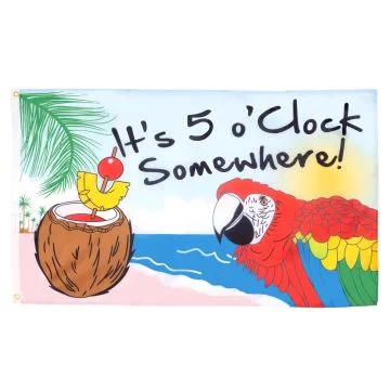 It's 5 o'Clock Somewhere Flag 2' x 3' 100D polyester grommets